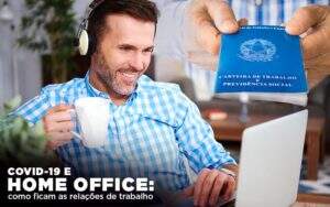 Covid 19 E Home Office: Como Ficam As Relações De Trabalho Notícias E Artigos Contábeis Notícias E Artigos Contábeis - Alcance Empresarial