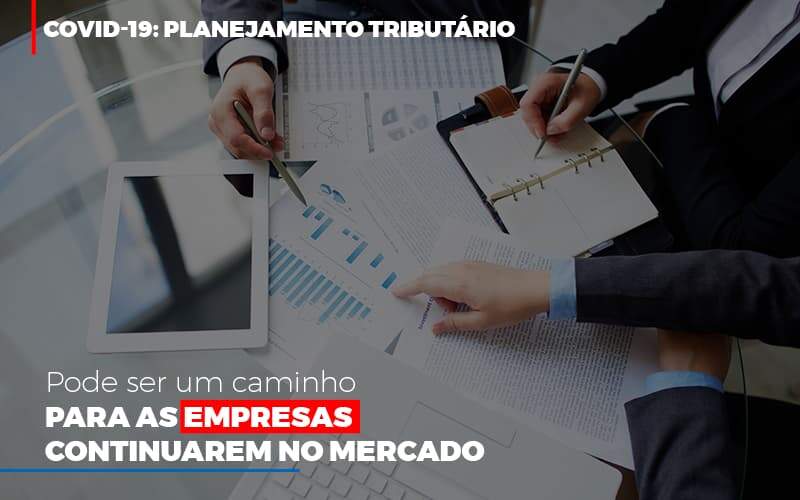 Covid 19 Planejamento Tributario Pode Ser Um Caminho Para Empresas Continuarem No Mercado Contabilidade No Itaim Paulista Sp | Abcon Contabilidade Notícias E Artigos Contábeis Notícias E Artigos Contábeis - Alcance Empresarial