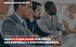 Mudancas Da Mp 927 Exigem Adaptacao Rapida E Mais Flexibilidade Notícias E Artigos Contábeis Notícias E Artigos Contábeis - Alcance Empresarial