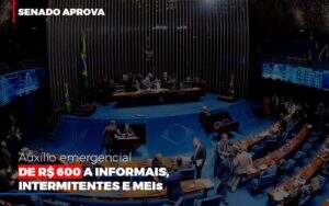 Senado Aprova Auxilio Emergencial De 600 Contabilidade No Itaim Paulista Sp | Abcon Contabilidade Notícias E Artigos Contábeis Notícias E Artigos Contábeis - Alcance Empresarial