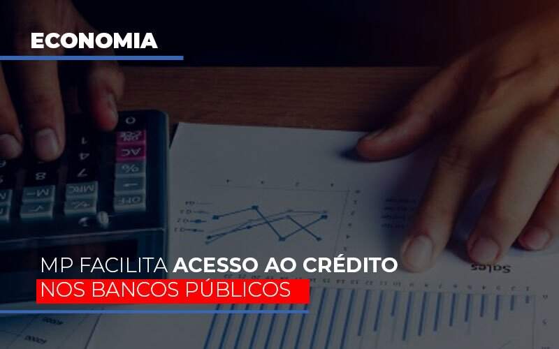 Mp Facilita Acesso Ao Criterio Nos Bancos Publicos Notícias E Artigos Contábeis Notícias E Artigos Contábeis - Alcance Empresarial