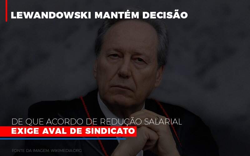 Lewnadowiski Mantem Decisao De Que Acordo De Reducao Salarial Exige Aval Dosindicato Notícias E Artigos Contábeis Notícias E Artigos Contábeis - Alcance Empresarial