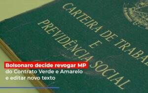 Bolsonaro Decide Revogar Mp Do Contrato Verde E Amarelo E Editar Novo Texto Notícias E Artigos Contábeis Notícias E Artigos Contábeis - Alcance Empresarial