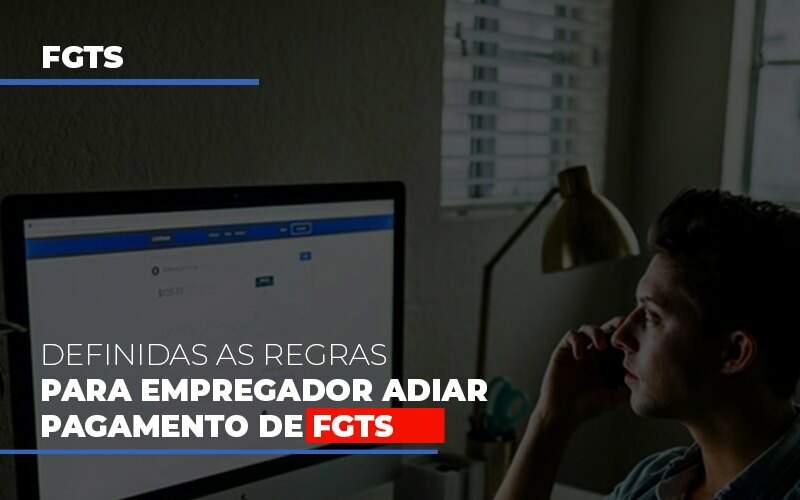 Definidas As Regas Para Empregador Adiar Pagamento De Fgts Notícias E Artigos Contábeis Notícias E Artigos Contábeis - Alcance Empresarial