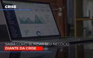 Dicas Praticas Para Blindar Seu Negocio Da Crise Notícias E Artigos Contábeis Notícias E Artigos Contábeis - Alcance Empresarial