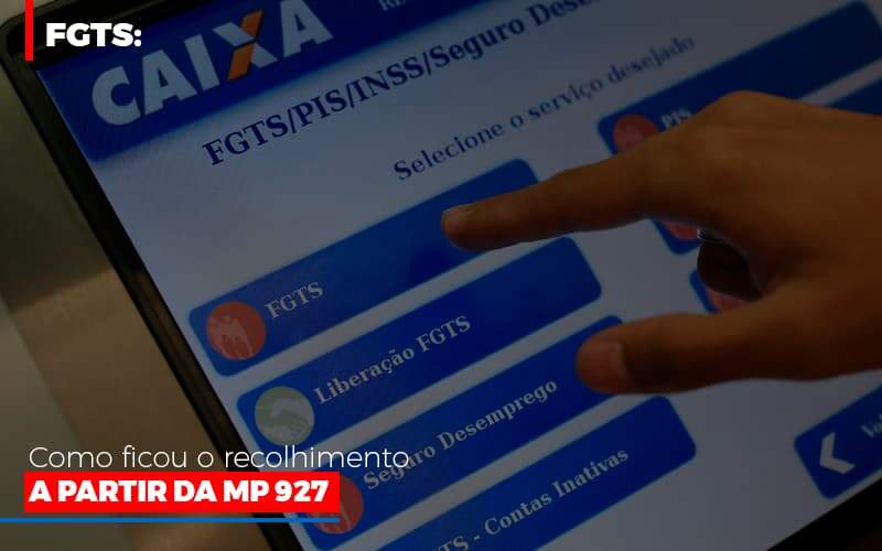 Fgts Como Ficou O Recolhimento A Partir Da Mp 927 Notícias E Artigos Contábeis Notícias E Artigos Contábeis - Alcance Empresarial