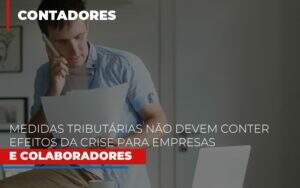 Medidas Tributarias Nao Devem Conter Efeitos Da Crise Para Empresas E Colaboradores Notícias E Artigos Contábeis Notícias E Artigos Contábeis - Alcance Empresarial