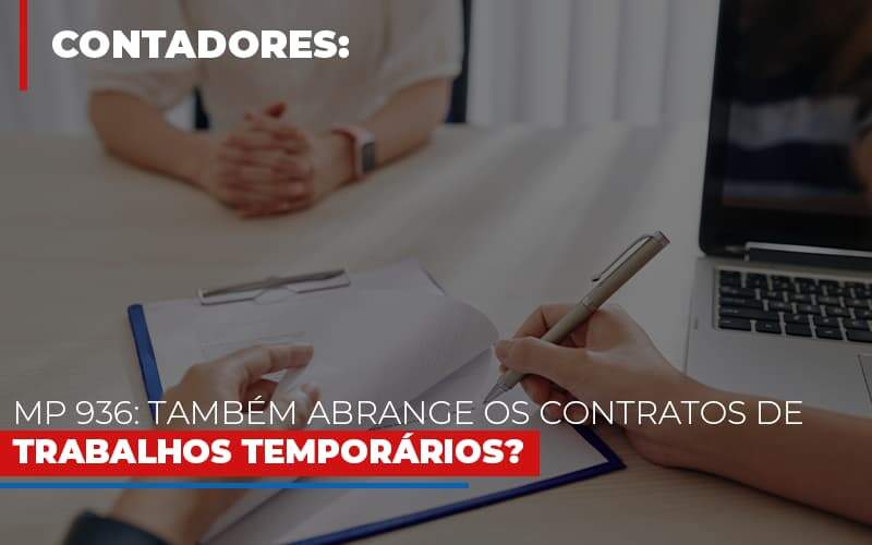 Mp 936 Tambem Abrange Os Contratos De Trabalhos Temporarios Notícias E Artigos Contábeis Notícias E Artigos Contábeis - Alcance Empresarial