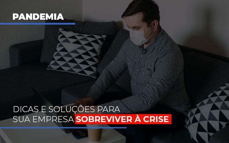 Pandemia Dicas E Solucoes Para Sua Empresa Sobreviver A Crise Notícias E Artigos Contábeis Notícias E Artigos Contábeis - Alcance Empresarial