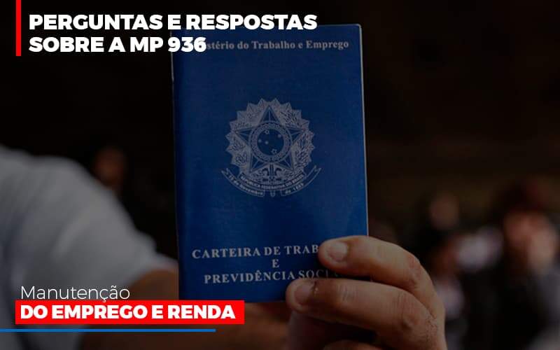 Perguntas E Respostas Sobre A Mp 936 Manutencao Do Emprego E Renda Notícias E Artigos Contábeis Notícias E Artigos Contábeis - Alcance Empresarial