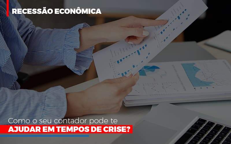 Http://recessao Economica Como Seu Contador Pode Te Ajudar Em Tempos De Crise/ Notícias E Artigos Contábeis Notícias E Artigos Contábeis - Alcance Empresarial