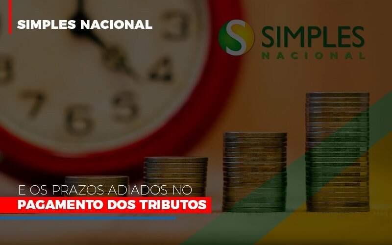 Simples Nacional E Os Prazos Adiados No Pagamento Dos Tributos Notícias E Artigos Contábeis Notícias E Artigos Contábeis - Alcance Empresarial