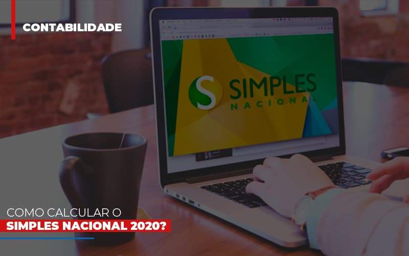 Como Calcular O Simples Nacional 2020 Notícias E Artigos Contábeis Notícias E Artigos Contábeis - Alcance Empresarial