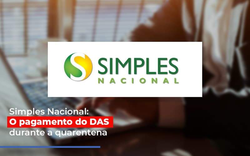 Simples Nacional O Pagamento Do Das Durante A Quarentena Notícias E Artigos Contábeis Notícias E Artigos Contábeis - Alcance Empresarial