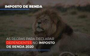 As Regras Para Declarar Dependentes No Imposto De Renda 2020 Notícias E Artigos Contábeis Notícias E Artigos Contábeis - Alcance Empresarial