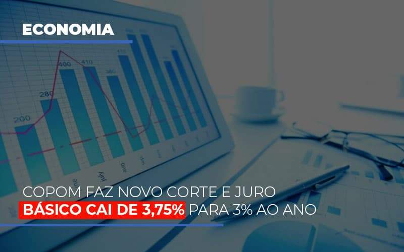 Copom Faz Novo Corte E Juro Basico Cai De 375 Para 3 Ao Ano Notícias E Artigos Contábeis Notícias E Artigos Contábeis - Alcance Empresarial