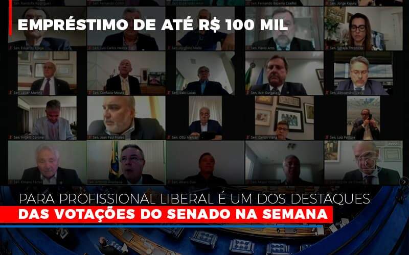 Emprestimo De Ate R 100 Mil Para Profissional Liberal E Um Dos Destaques Das Votacoes Do Senado Na Semana Fonte Agencia Senado Notícias E Artigos Contábeis Notícias E Artigos Contábeis - Alcance Empresarial