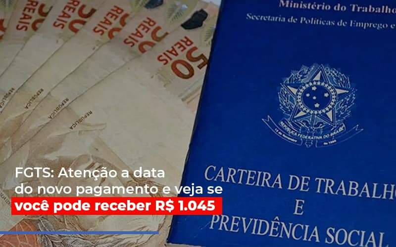 Fgts Atencao A Data Do Novo Pagamento E Veja Se Voce Pode Receber Notícias E Artigos Contábeis Notícias E Artigos Contábeis - Alcance Empresarial