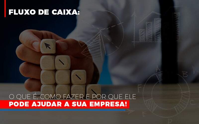 Fluxo De Caixa O Que E Como Fazer E Por Que Ele Pode Ajudar A Sua Empresa Notícias E Artigos Contábeis Notícias E Artigos Contábeis - Alcance Empresarial