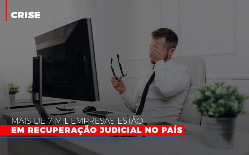 Mais De 7 Mil Empresas Estao Em Recuperacao Judicial No Pais Notícias E Artigos Contábeis Notícias E Artigos Contábeis - Alcance Empresarial