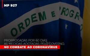 Mp 927 Prorrogadas Por 60 Dias As Medidas Adotadas Pelo Governo No Combate Ao Coronavirus Contabilidade No Itaim Paulista Sp | Abcon Contabilidade Notícias E Artigos Contábeis Notícias E Artigos Contábeis - Alcance Empresarial