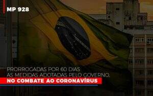 Mp 928 Prorrogadas Por 60 Dias As Medidas Provisorias Adotadas Pelo Governo No Combate Ao Coronavirus Notícias E Artigos Contábeis Notícias E Artigos Contábeis - Alcance Empresarial