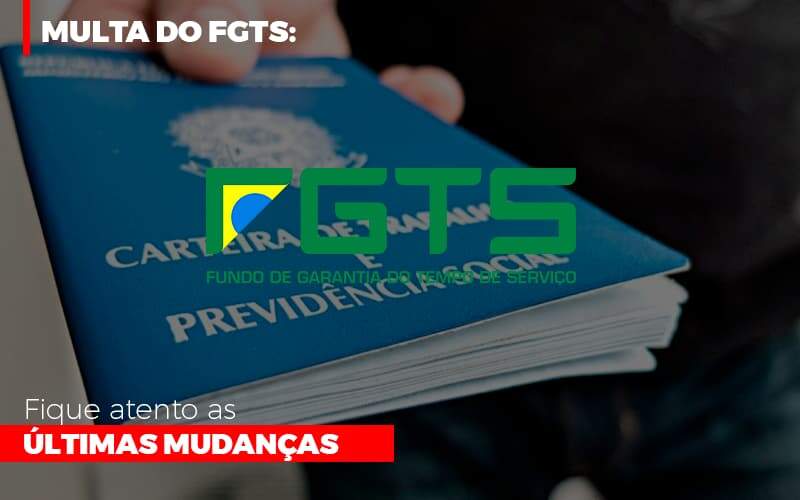 Multa Do Fgts Fique Atento As Ultimas Mudancas Notícias E Artigos Contábeis Notícias E Artigos Contábeis - Alcance Empresarial