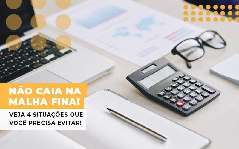 Nao Caia Na Malha Fina Veja 4 Situacoes Que Voce Precisa Evitar Notícias E Artigos Contábeis Notícias E Artigos Contábeis - Alcance Empresarial