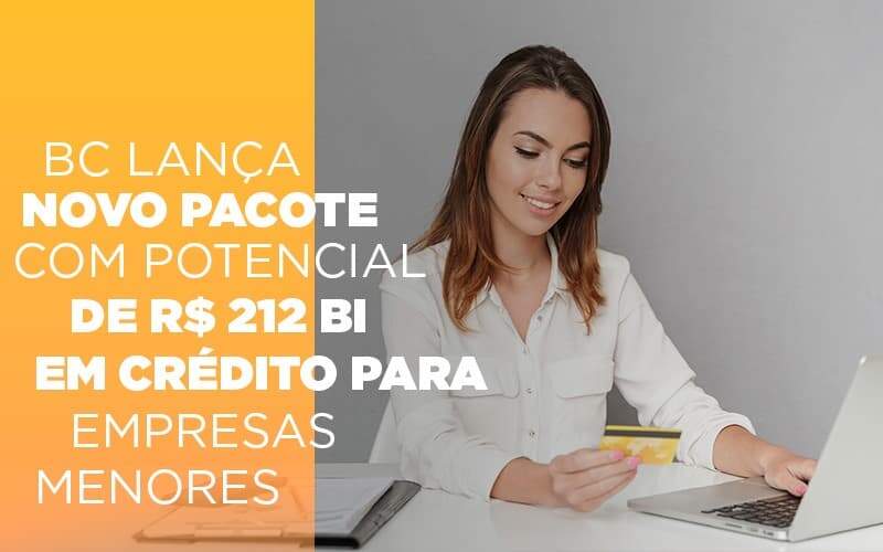 Bc Lanca Novo Pacote Com Potencial De R 212 Bi Em Credito Para Empresas Menores Notícias E Artigos Contábeis Notícias E Artigos Contábeis - Alcance Empresarial