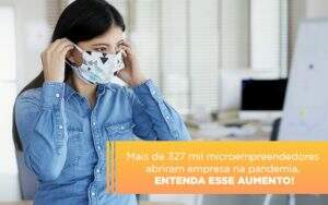 Mei Mais De 327 Mil Pessoas Aderiram Ao Regime Durante A Pandemia Notícias E Artigos Contábeis Notícias E Artigos Contábeis - Alcance Empresarial