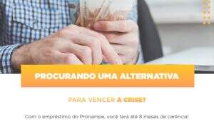 Pronampe Conte Com Ate Oito Meses De Carencia Notícias E Artigos Contábeis Notícias E Artigos Contábeis - Alcance Empresarial