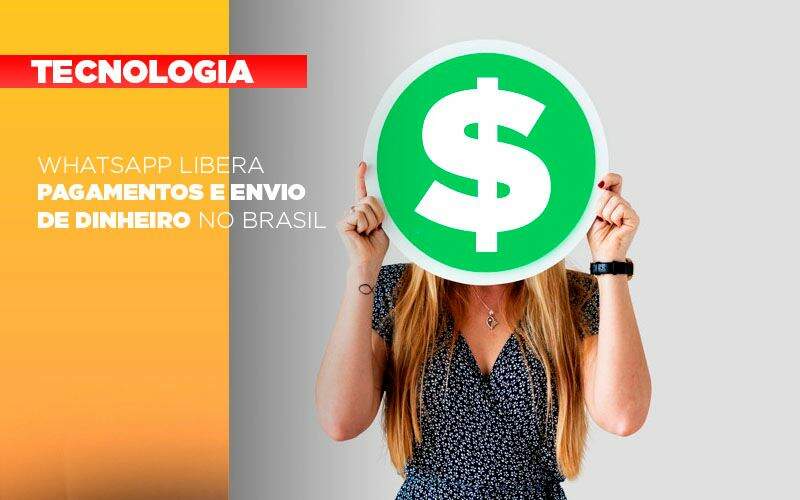 Whatsapp Libera Pagamentos Envio Dinheiro Brasil Notícias E Artigos Contábeis Notícias E Artigos Contábeis - Alcance Empresarial