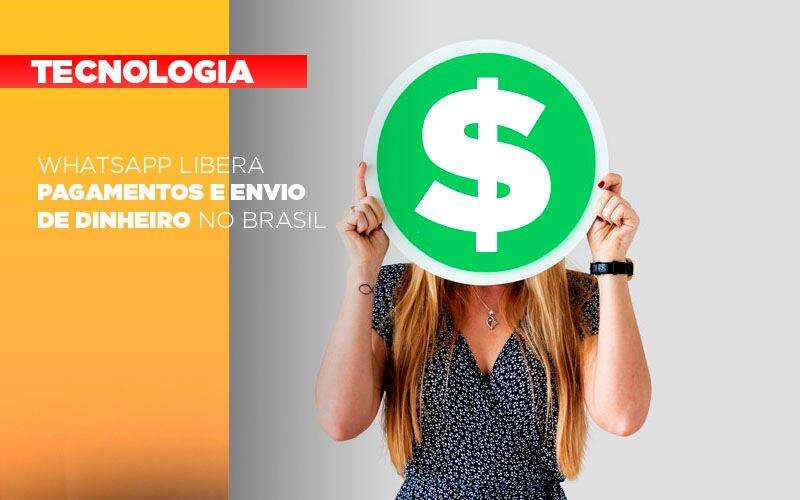 Whatsapp Libera Pagamentos Envio Dinheiro Brasil Notícias E Artigos Contábeis Notícias E Artigos Contábeis - Alcance Empresarial