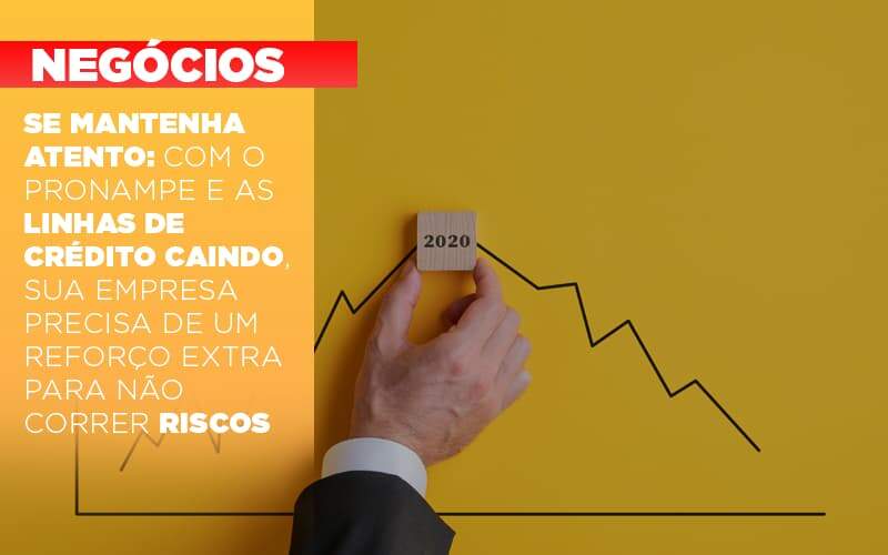 Se Mantenha Atento Com O Pronampe E As Linhas De Credito Caindo Sua Empresa Precisa De Um Reforco Extra Para Nao Correr Riscos Notícias E Artigos Contábeis - Alcance Empresarial