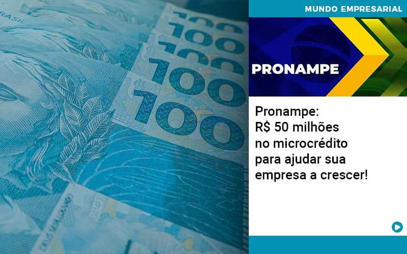 Pronampe Rs 50 Milhoes No Microcredito Para Ajudar Sua Empresa A Crescer Quero Montar Uma Empresa Notícias E Artigos Contábeis - Alcance Empresarial