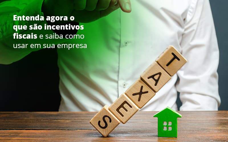 Incentivos Fiscais Entenda Como Enxugar Sua Tributacao Notícias E Artigos Contábeis - Alcance Empresarial