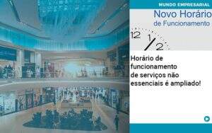 Horario De Funcionamento De Servicos Nao Essenciais E Ampliado Notícias E Artigos Contábeis - Alcance Empresarial