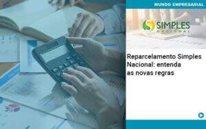 Reparcelamento Simples Nacional Entenda As Novas Regras Notícias E Artigos Contábeis - Alcance Empresarial