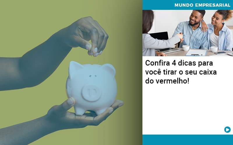 Confira 4 Dicas Para Você Tirar O Seu Caixa Do Vermelho! Abrir Empresa Simples - Alcance Empresarial