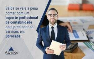 Contabilidade Para Prestador De Serviços Em Sorocaba Notícias E Artigos Contábeis - Alcance Empresarial