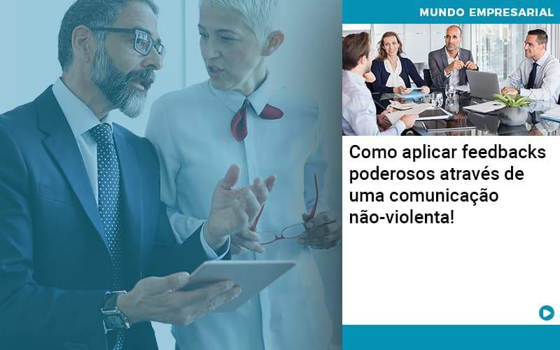 Como Aplicar Feedbacks Poderosos Atraves De Uma Comunicacao Nao Violenta Abrir Empresa Simples - Alcance Empresarial