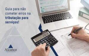 Tributacao Para Servicos Como Fazer Notícias E Artigos Contábeis - Alcance Empresarial