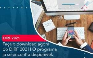 Faca O Dowload Agora Do Dirf 2021 O Programa Ja Se Encontra Disponivel Abrir Empresa Simples - Alcance Empresarial