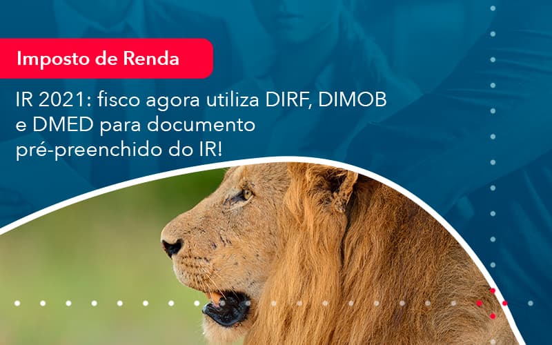 Ir 2021 Fisco Agora Utiliza Dirf Dimob E Dmed Para Documento Pre Preenchido Do Ir (1) Abrir Empresa Simples - Alcance Empresarial