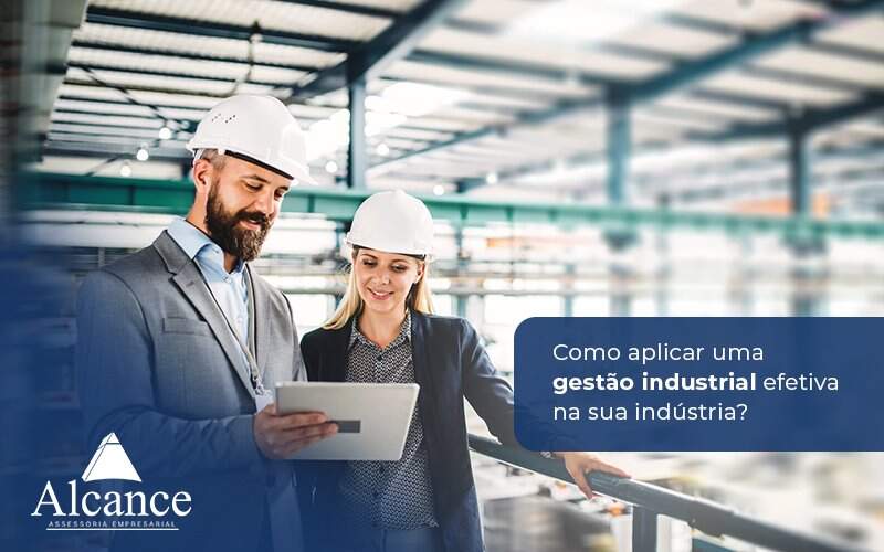 Como aplicar uma gestão industrial efetiva na sua indústria