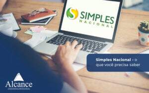 Alcance Blog Modelo Simples Simples Nacional O Que Você Precisa Saber (1) - Alcance Empresarial
