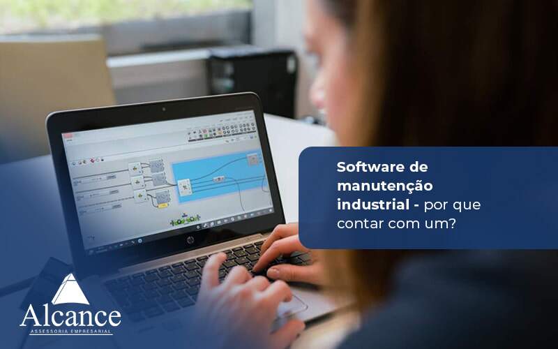 Alcance Blog Modelo Simples Software De Manutenção Industrial Por Que Contar Com Um (2) - Alcance Empresarial