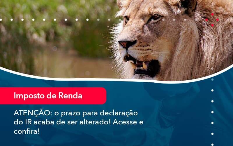 Atencao O Prazo Para Declaracao Do Ir Acaba De Ser Alterado Acesse E Confira 1 Carvalho Contadores - Alcance Empresarial