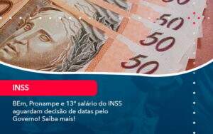 Bem Pronampe E 13 Salario Do Inss Aguardam Decisao De Datas Pelo Governo Saiba Mais 1 - Alcance Empresarial