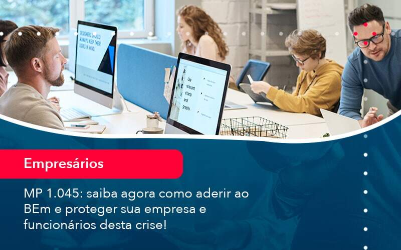 Mp 1045 Saiba Agora Como Aderir Ao Bem E Proteger Sua Empresa E Funcionarios Desta Crise 1 - Alcance Empresarial